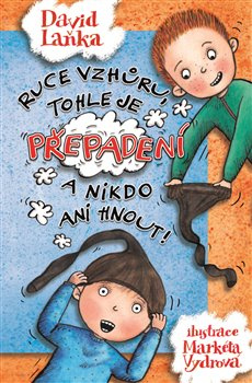Ruce vzhůru, tohle je přepadení a nikdo ani hnout! - David Laňka