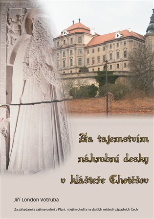 Za tajemstvím náhrobní desky v klášteře Chotěšov - Jiří London Votruba