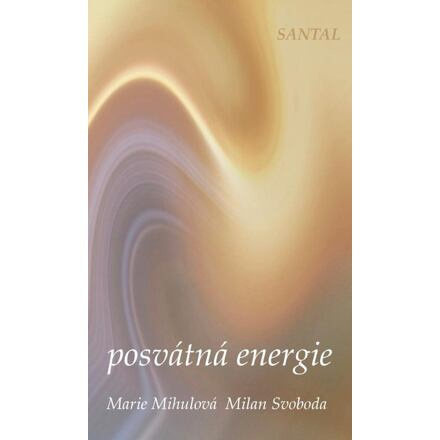 Posvátná energie - Marie Mihulová, Milan Svoboda