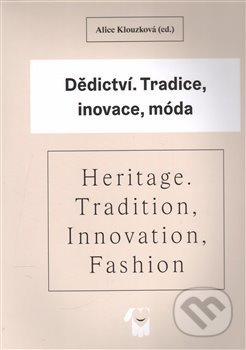 Dědictví / Heritage (Tradice, inovace, móda / Tradition, Innovation, Fashion) - kniha z kategorie Umění, design a architektura
