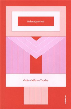 Oděv – Móda – Tvorba - Helena Jarošová