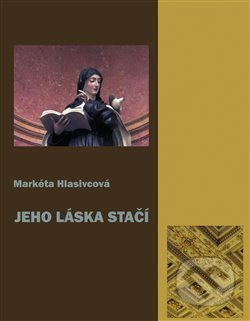 Jeho láska stačí - Markéta Hlasivcová