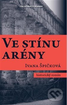 Ve stínu arény - Ivana Špičková - kniha z kategorie Beletrie