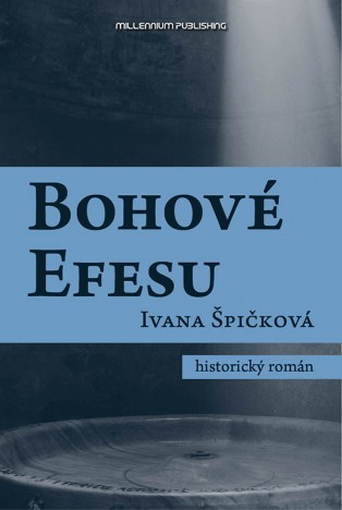 Bohové Efesu - Ivana Špičková - kniha z kategorie Beletrie