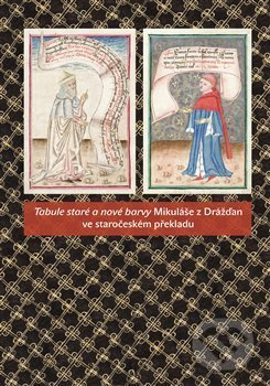 Tabule staré a nové barvy Mikuláše z Drážďan ve staročeském překladu