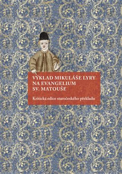 Výklad Mikuláše Lyry na evangelium sv. Matouše - Andrea Svobodová, Milada Homolková