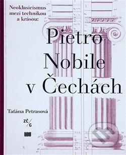Pietro Nobile (1776–1854) v Čechách - Taťána Petrasová