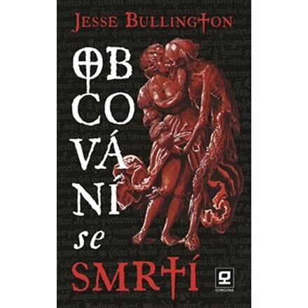 Obcování se smrtí - Jesse Bullington