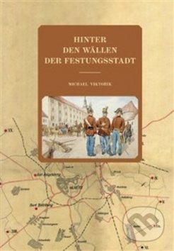 Hinter den Wällen der Festungsstadt - Michael Viktořík