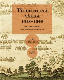 Třicetiletá válka 1618–1648 - Pod taktovkou kardinála Richelieu - Radek Fukala