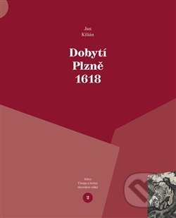 Dobytí Plzně 1618 - Jan Kilián