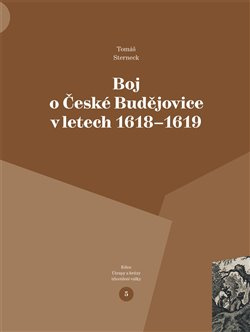 Boj o České Budějovice v letech 1618 - 1619 - Tomáš Sterneck