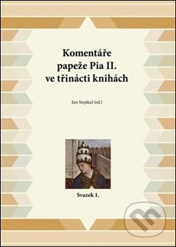 Komentáře papeže Pia II. ve třinácti knihách - Jan Stejskal