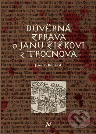 Důvěrná zpráva o Janu Žižkovi z Trocnova - Jaroslav Konáš
