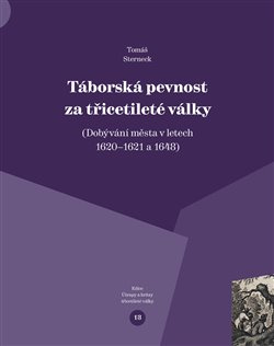 Táborská pevnost a třicetileté války - Tomáš Sterneck