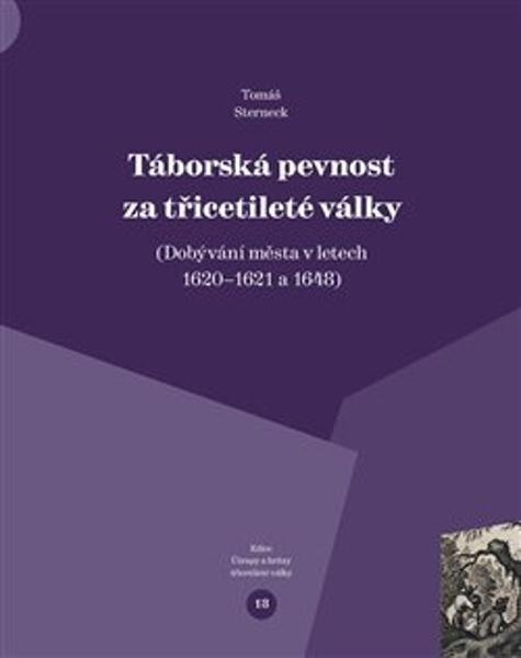 Táborská pevnost a třicetileté války - Tomáš Sterneck
