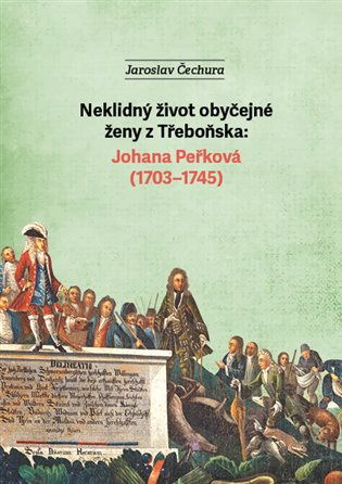 Neklidný život obyčejné ženy z Třeboňska - Jaroslav Čechura