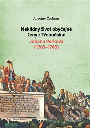 Neklidný život obyčejné ženy z Třeboňska - Jaroslav Čechura