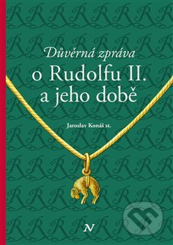 Důvěrná zpráva o Rudolfu II. a jeho době