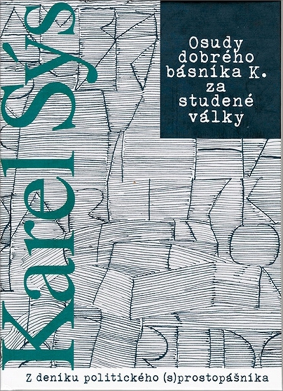 Osudy dobrého básníka K. za studené války (Z deníku politického (s) prostopášníka) - kniha z kategorie Beletrie