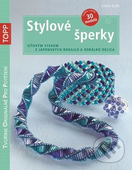 Stylové šperky (Síťovým stehem z japonských rokajlů a korálků delica) - kniha z kategorie Ruční práce