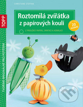 Roztomilá zvířátka z papírových koulí (Z proužků papíru, drátků a korálků) - kniha z kategorie Omalovánky, vystřihovánky, papír
