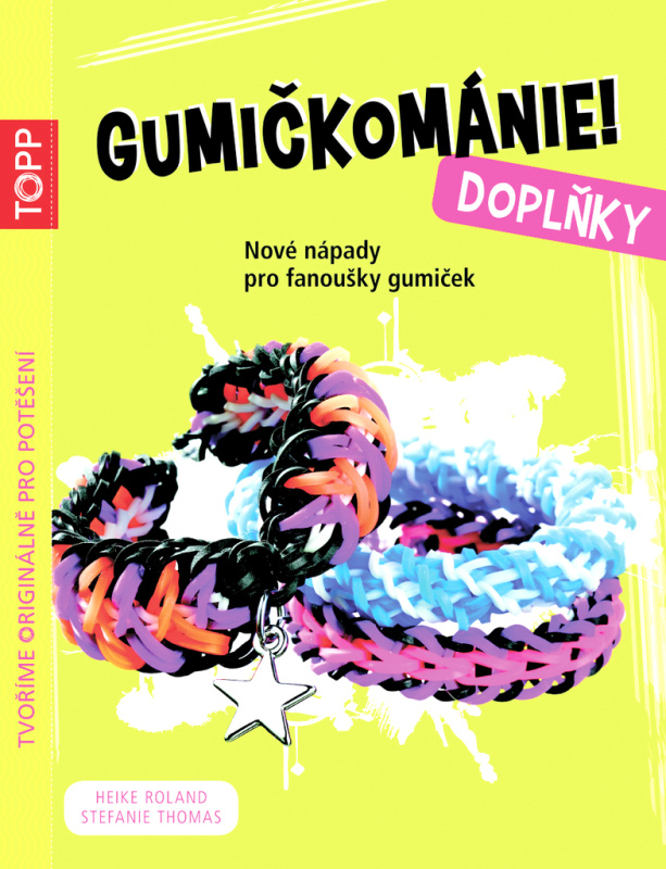 Gumičkománie! Doplňky - Heike Roland, Stefanie Thomas - kniha z kategorie Omalovánky, vystřihovánky, papír