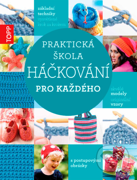 TOPP Praktická škola háčkování (pro každého) - kniha z kategorie Ruční práce