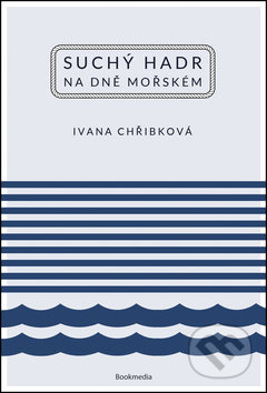 Suchý hadr na dně mořském - Ivana Chřibková