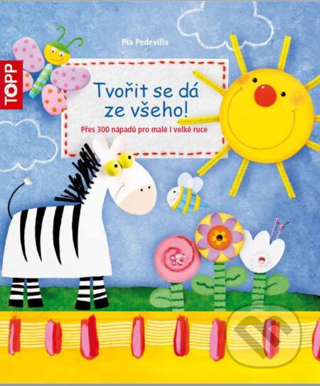 Tvořit se dá ze všeho! (Více než 300 nápadů pro malé i velké ruce) - kniha z kategorie Omalovánky, vystřihovánky, papír