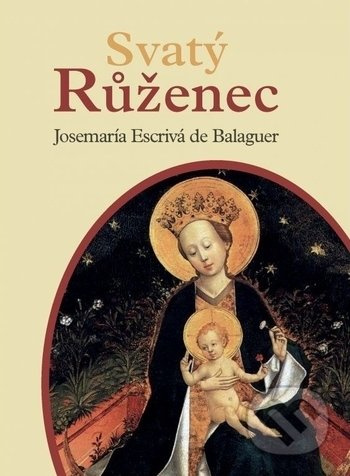 Svatý růženec - Josemaría Escrivá - kniha z kategorie Náboženská literatura
