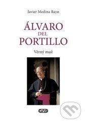 Álvaro del Portillo (Věrný muž) - Javier Medina Bayo - kniha z kategorie Historie křesťanství