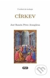 Církev (Uvedení do teologie) - José Ramón Peréz Arangüena - kniha z kategorie Náboženská literatura