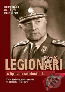 Legionáři s lipovou ratolestí II. - Eduard Stehlík, Karel Černý, Radim Chrást