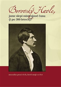 Borovský Havle, jsme slepí nástrojové času (i po 200 letech)? - Hana Tonarová, Ondřej Neubauer, Martina Brychtová, Jakub Janáček