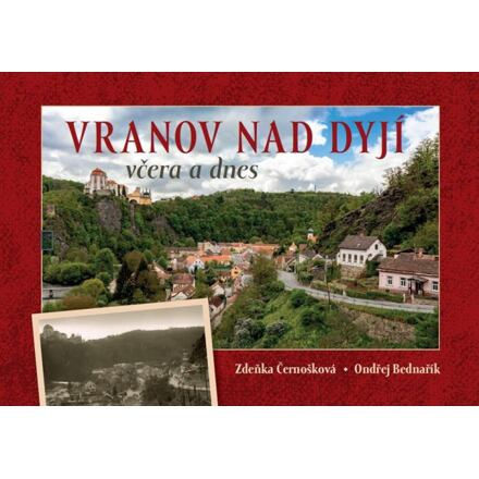 Vranov nad Dyjí včera a dnes - Zdeňka Černošková
