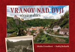 Vranov nad Dyjí včera a dnes - Zdeňka Černošková