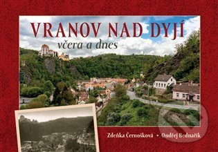 Vranov nad Dyjí včera a dnes - Zdeňka Černošková