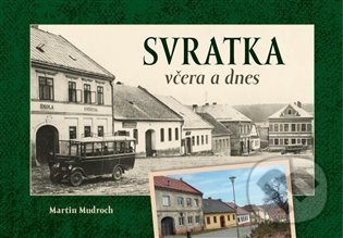 Svratka včera a dnes - Martin Mudroch