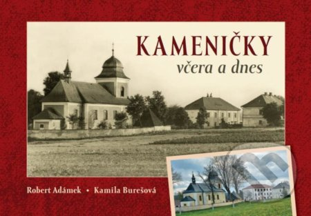 Kameničky včera a dnes - Robert Adámek, Kamila Burešová