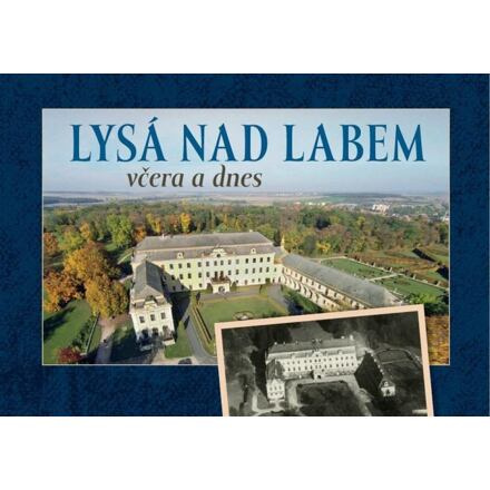 Lysá nad Labem včera a dnes - Zdeněk Šalda, František Hoť