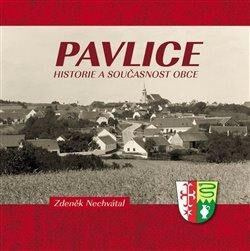Pavlice – historie a současnost obce - Zdeněk Nechvátal