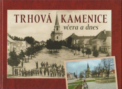 Trhová Kamenice včera a dnes - Veronika Žaloudková, Radek Pavlík