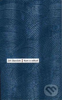 Kam a odkud - Jiří Daníček