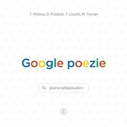 Google poezie - Tomáš Miklica, Daniel Poláček, Tomáš Coufal, Martin Toman