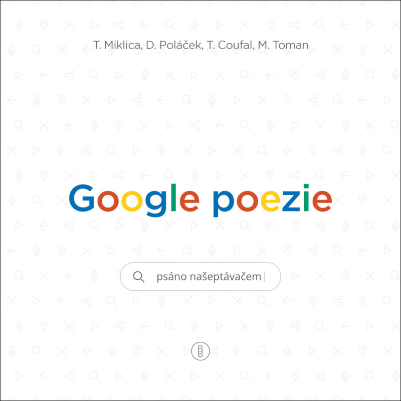 Google poezie - Tomáš Miklica, Daniel Poláček, Tomáš Coufal, Martin Toman