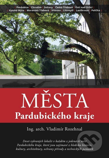 Města Pardubického kraje - Vladimír Rozehnal