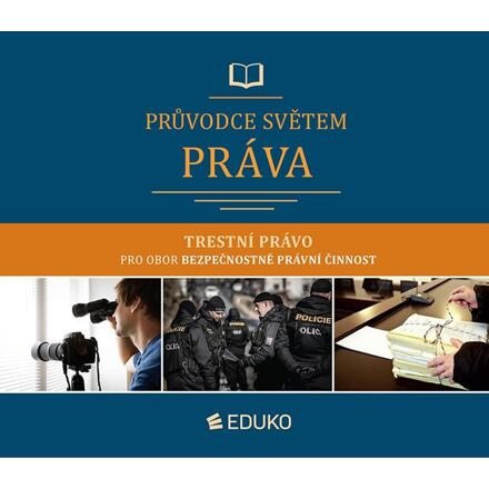 Průvodce světem práva - Trestní právo pro obor Bezpečnostně právní činnost