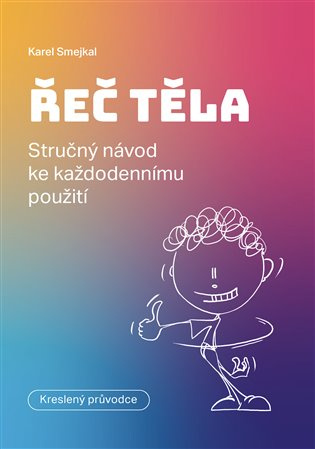 Řeč těla (Stručný návod ke každodennímu použití) - Karel Smejkal - kniha z kategorie Psychologie