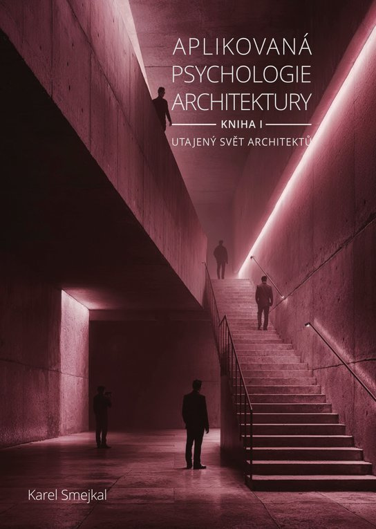 Aplikovaná psychologie architektury - Kniha I. -  Karel Smejkal
